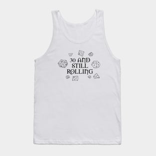 30 and still rolling with dice Tank Top